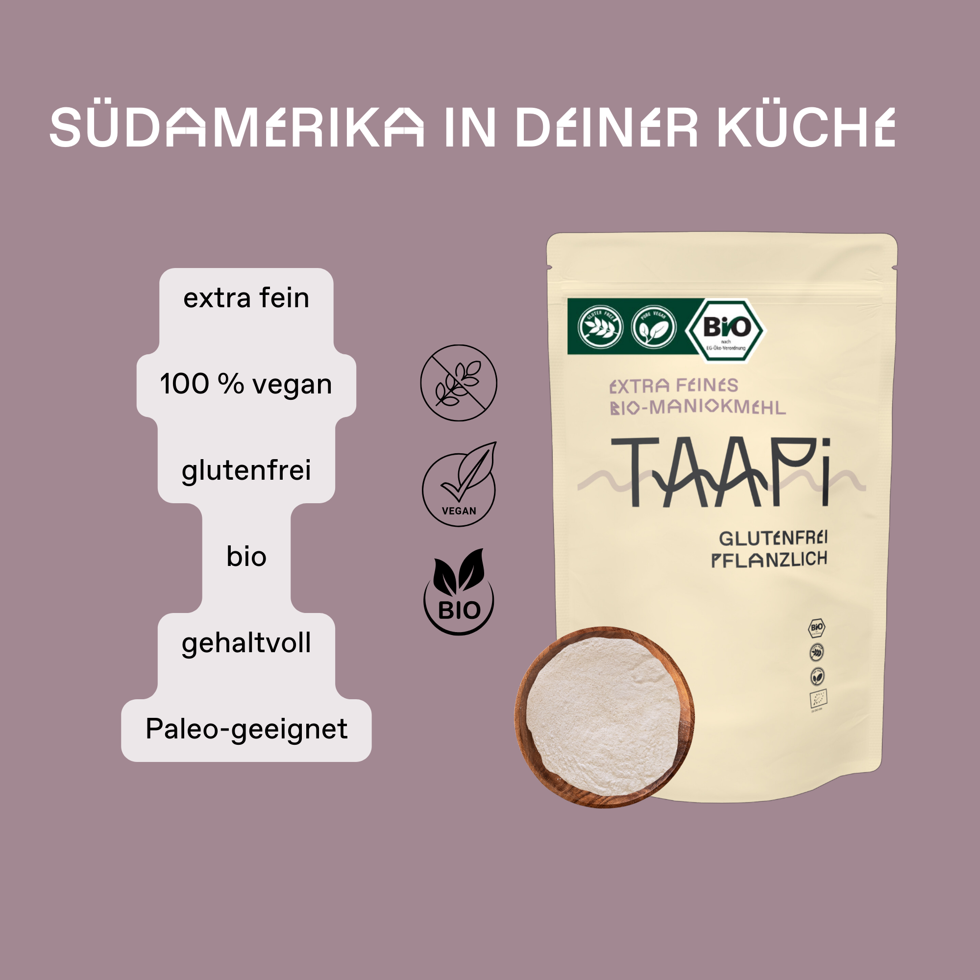 Das Bio-Maniokmehl von TAAPi ist extra fein und 100% vegan. Maniokmehl auch Tapiokamehl von TAAPi ist gluten frei, zudem ist das extra feine Maniokmehl bio, sehr gehaltvoll und paleo geeignet.
